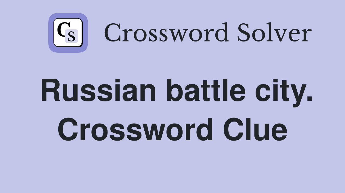 Russian battle city. Crossword Clue