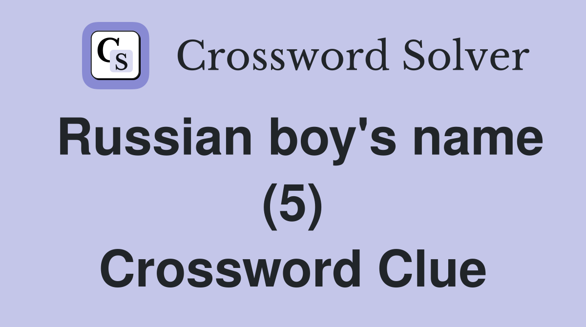Russian boy's name (5) Crossword Clue