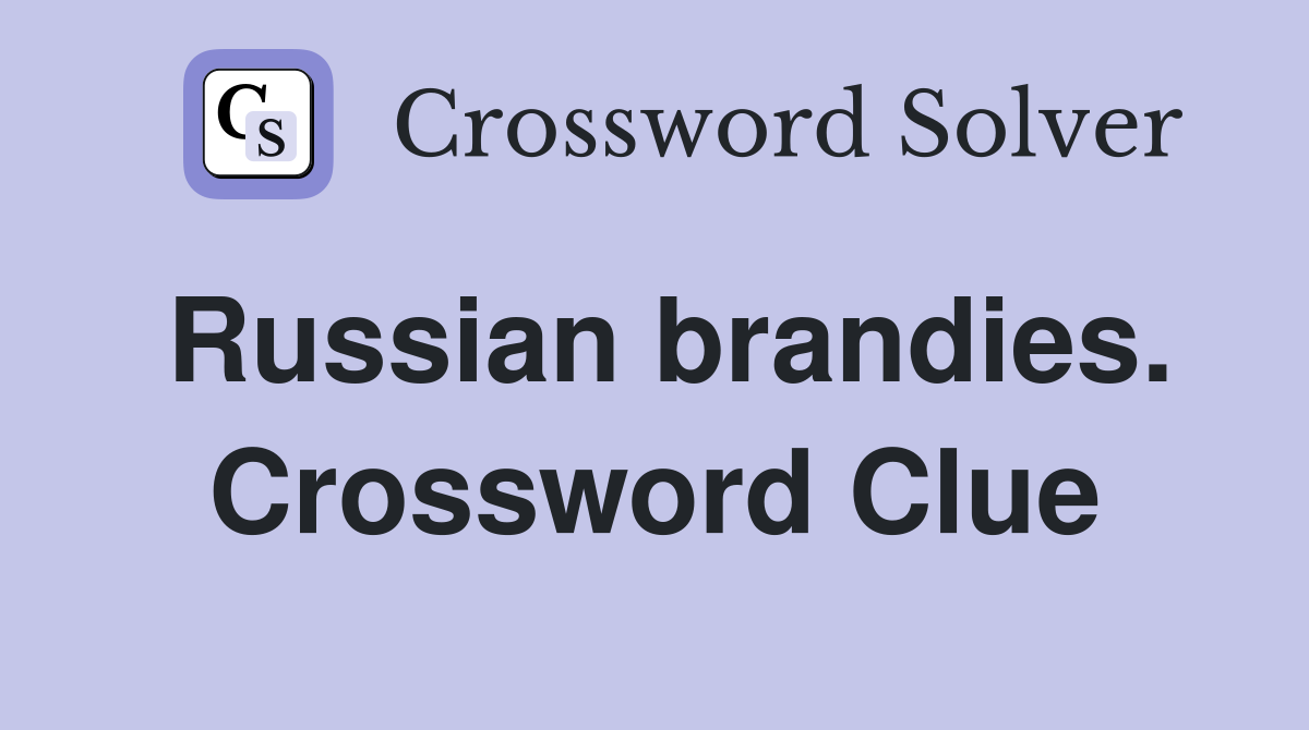 Russian brandies. Crossword Clue