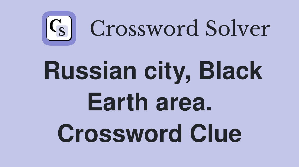 Russian city, Black Earth area. Crossword Clue