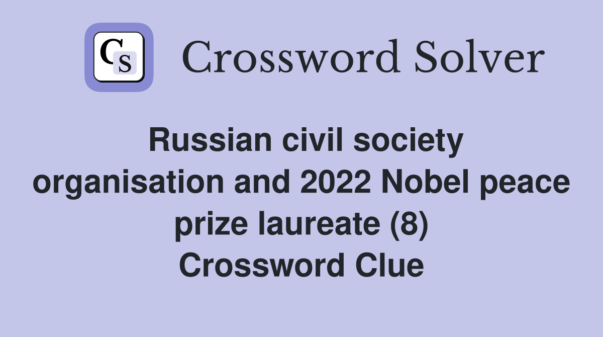 Russian civil society organisation and 2022 Nobel peace prize laureate (8) Crossword Clue