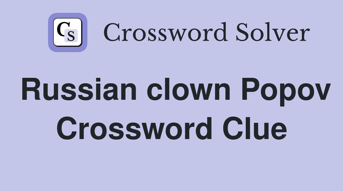 Russian clown Popov Crossword Clue