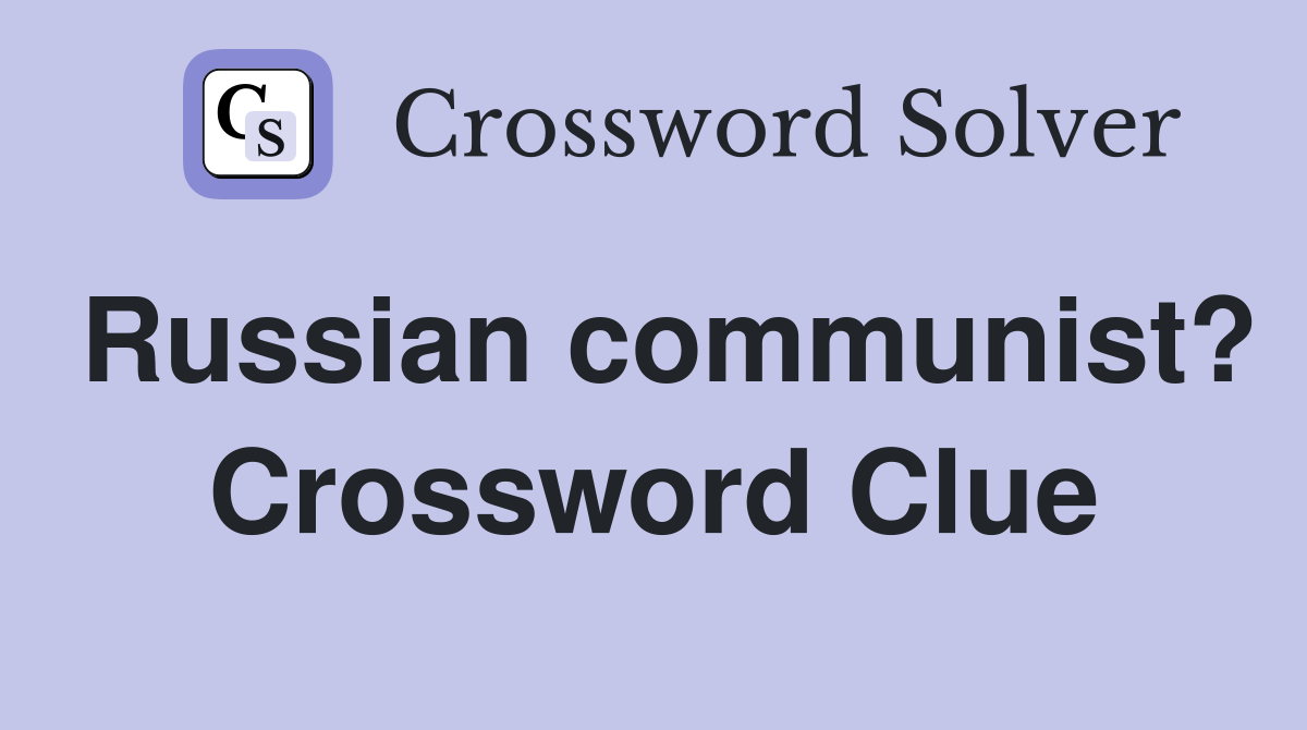 Russian communist? Crossword Clue