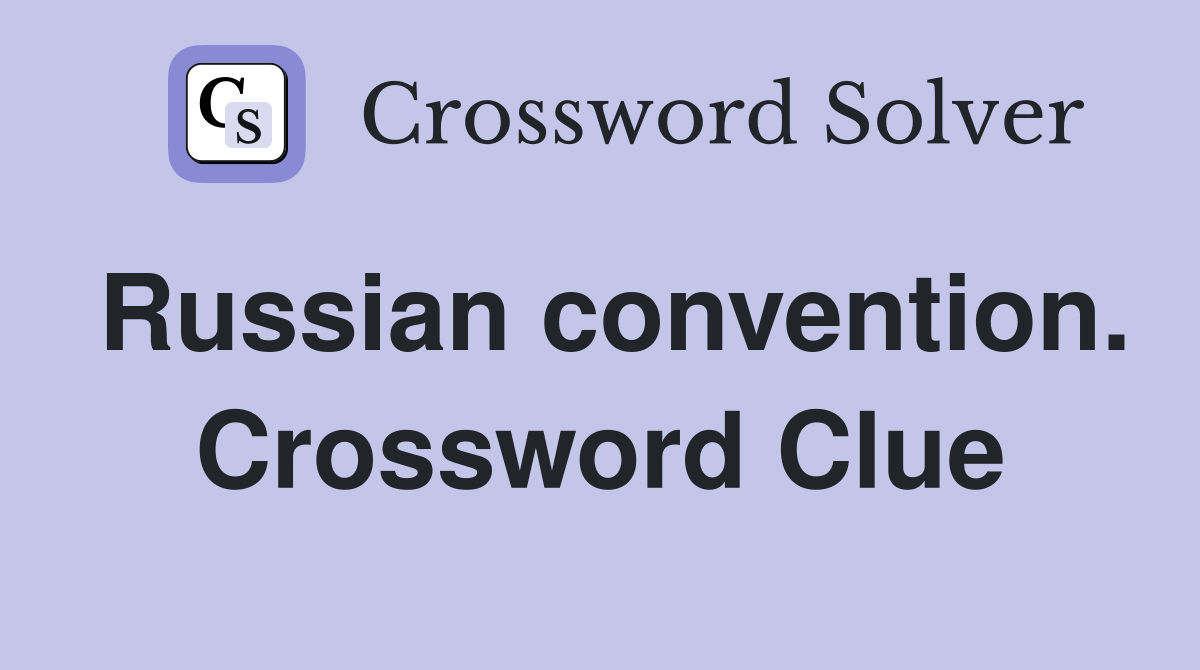 Russian convention. Crossword Clue
