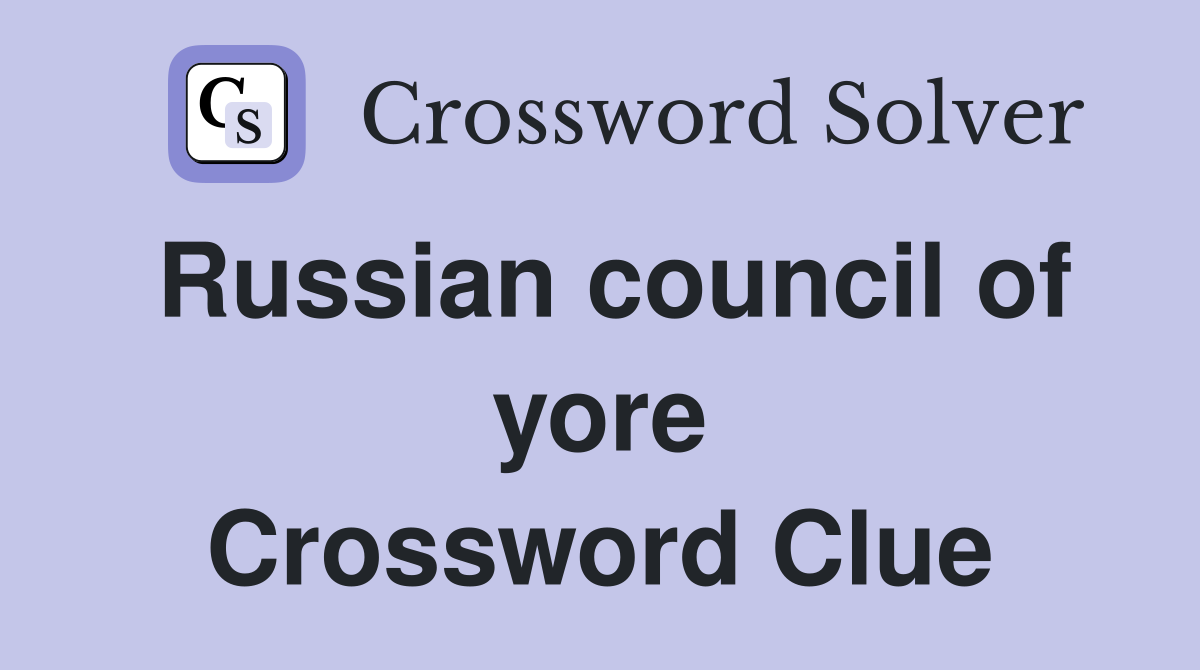 Russian council of yore Crossword Clue