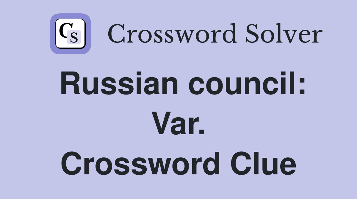 Russian council: Var. Crossword Clue