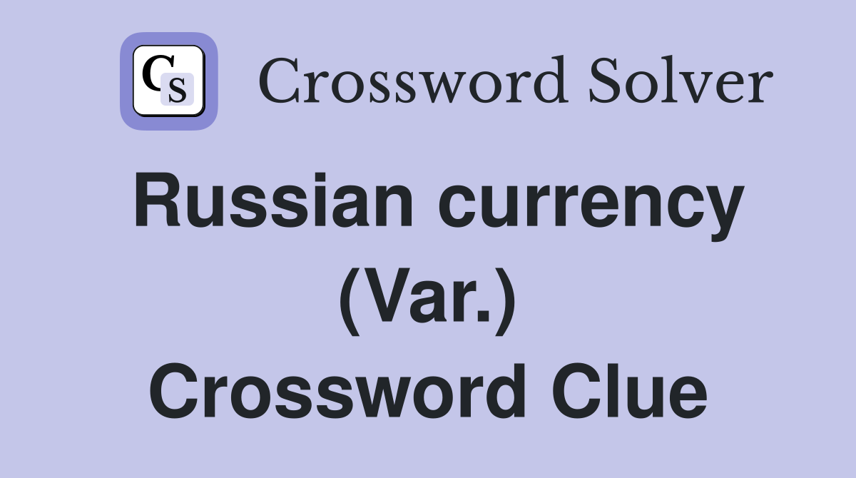 Russian currency (Var.) Crossword Clue