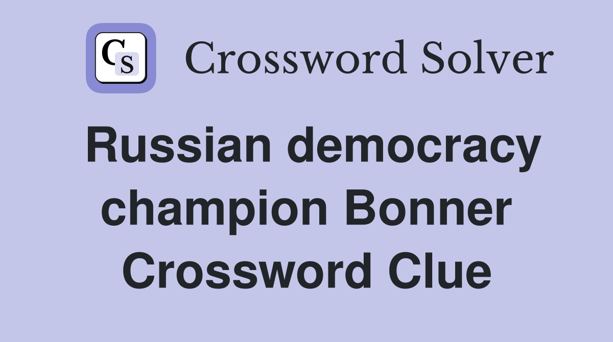 Russian democracy champion Bonner Crossword Clue