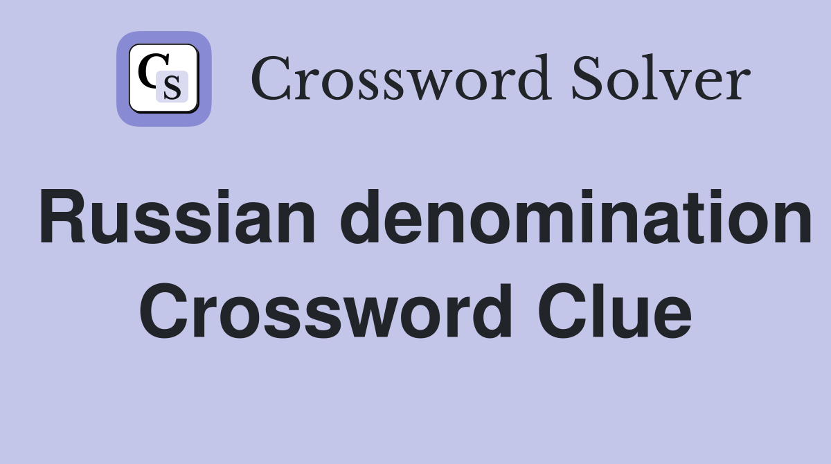 Russian denomination Crossword Clue
