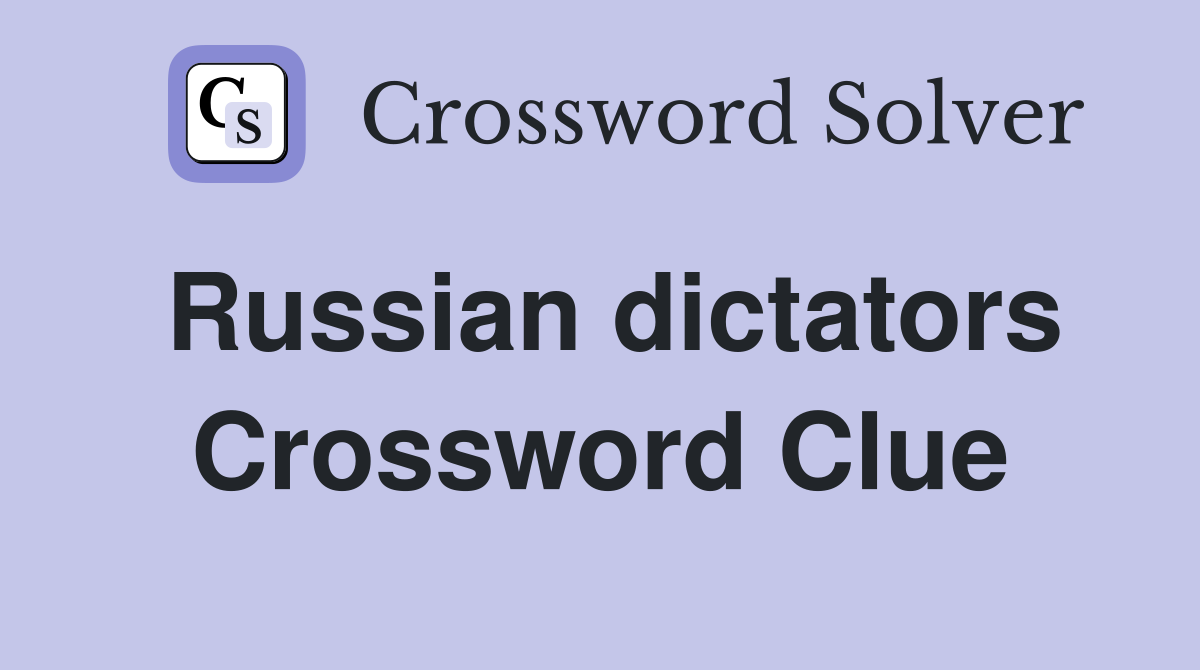 Russian dictators Crossword Clue