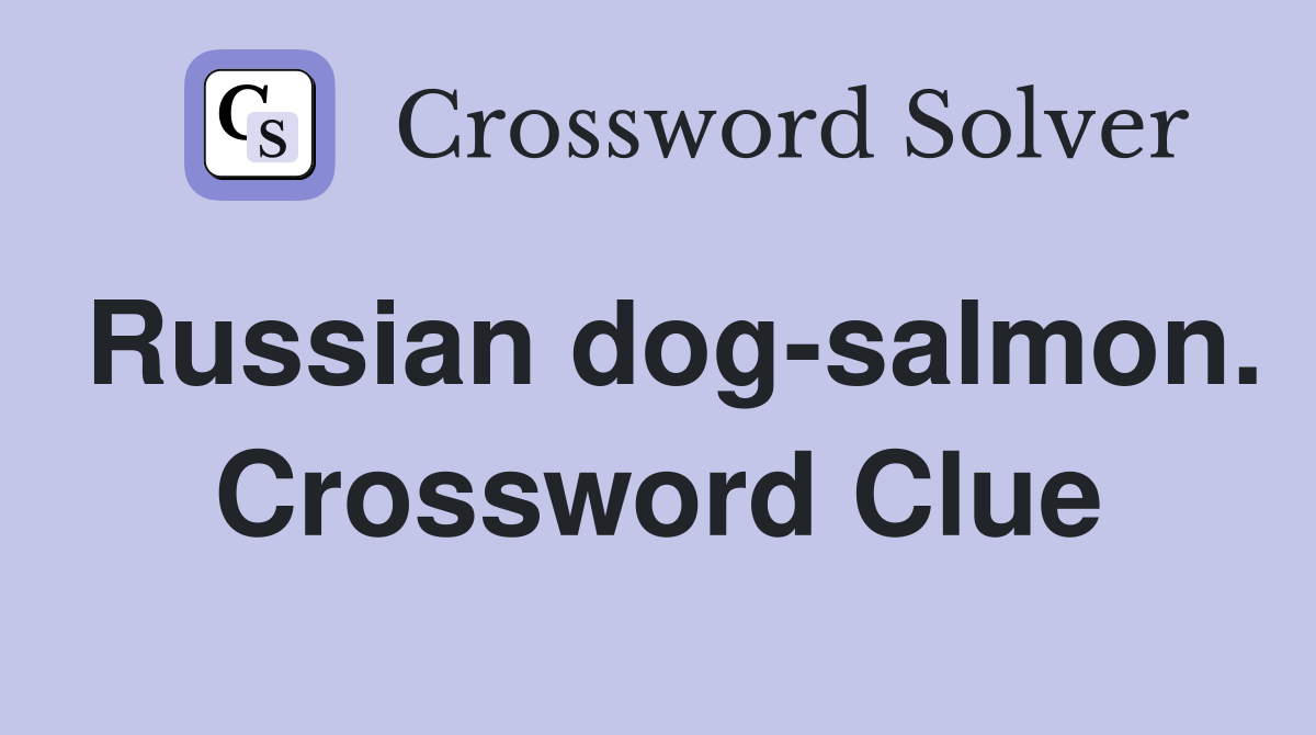 Russian dog-salmon. Crossword Clue