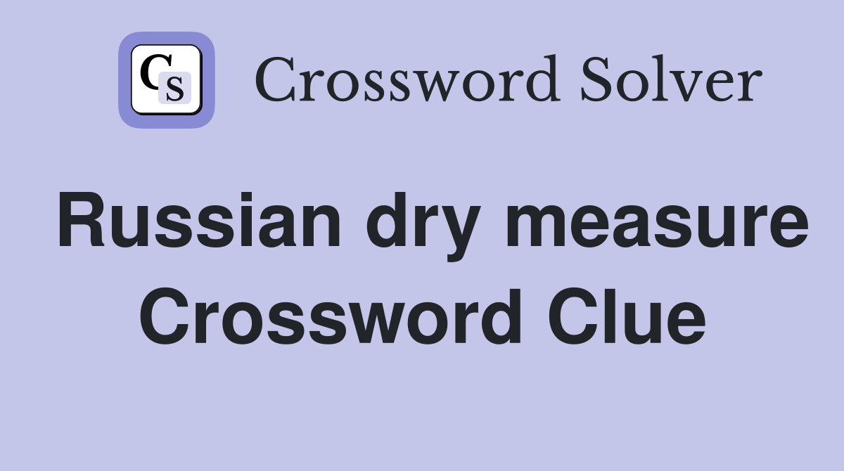 Russian dry measure Crossword Clue