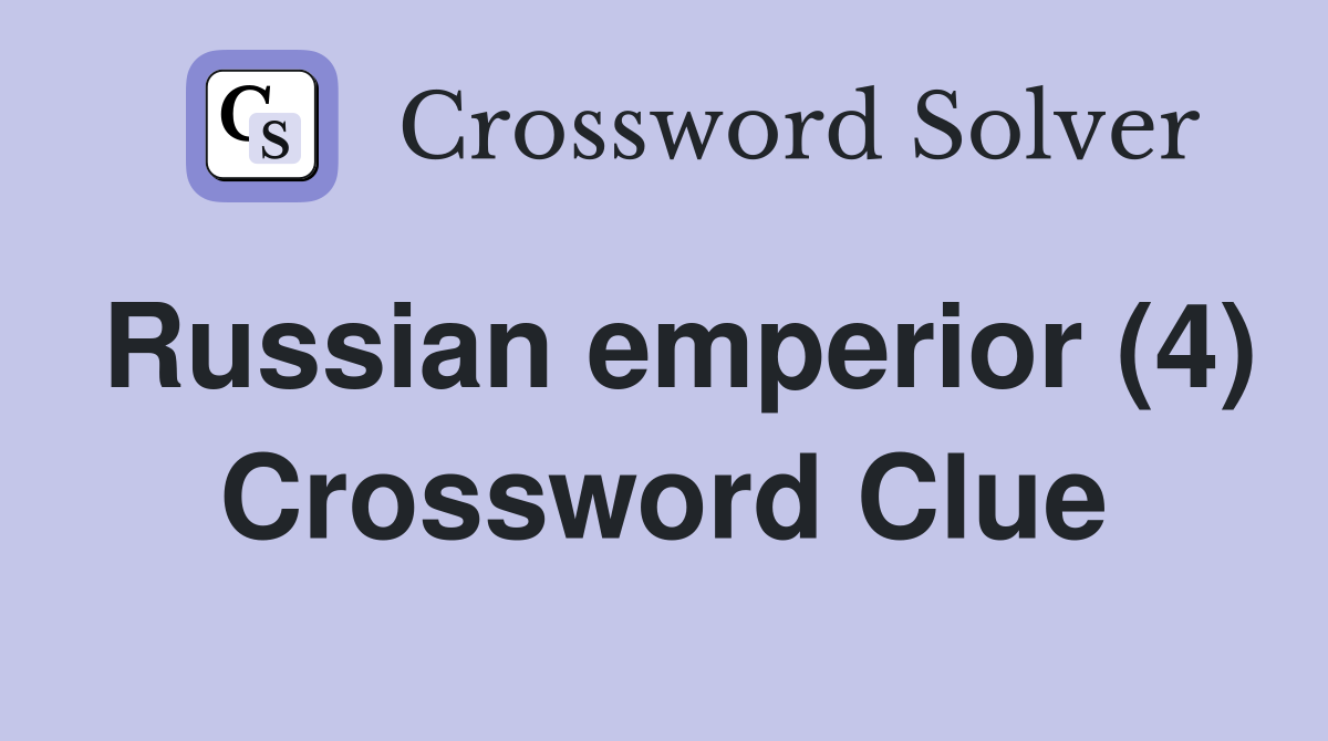 Russian emperior (4) Crossword Clue
