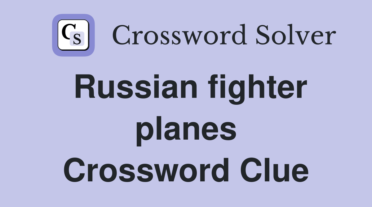 Russian fighter planes Crossword Clue