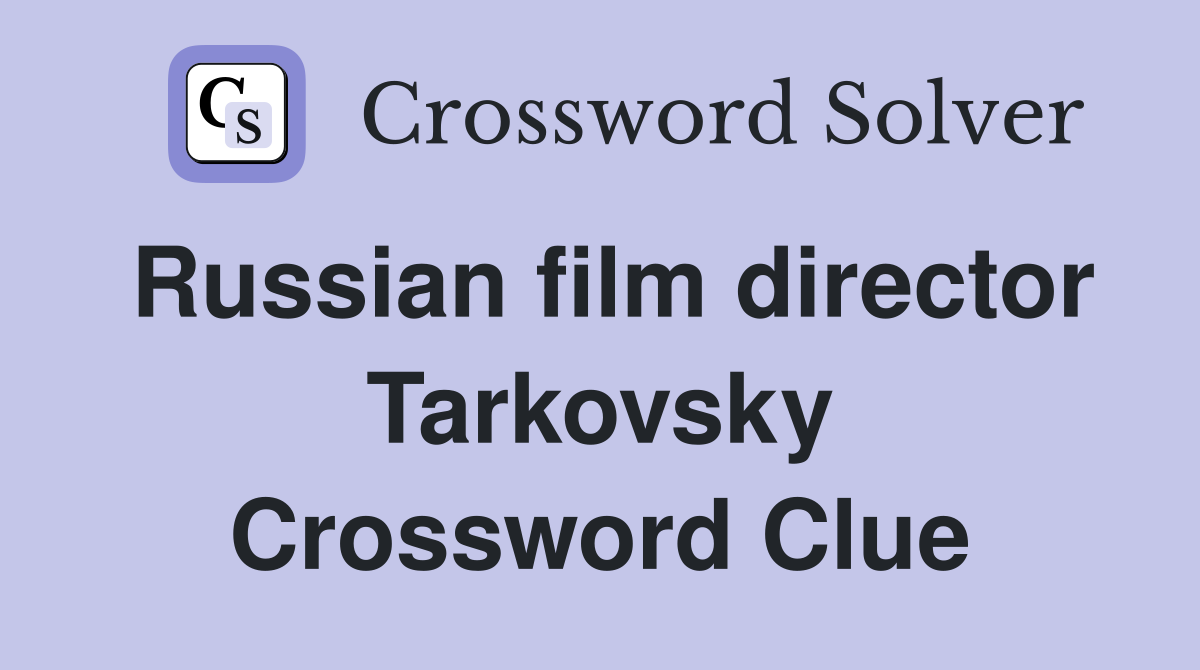 Russian film director Tarkovsky Crossword Clue