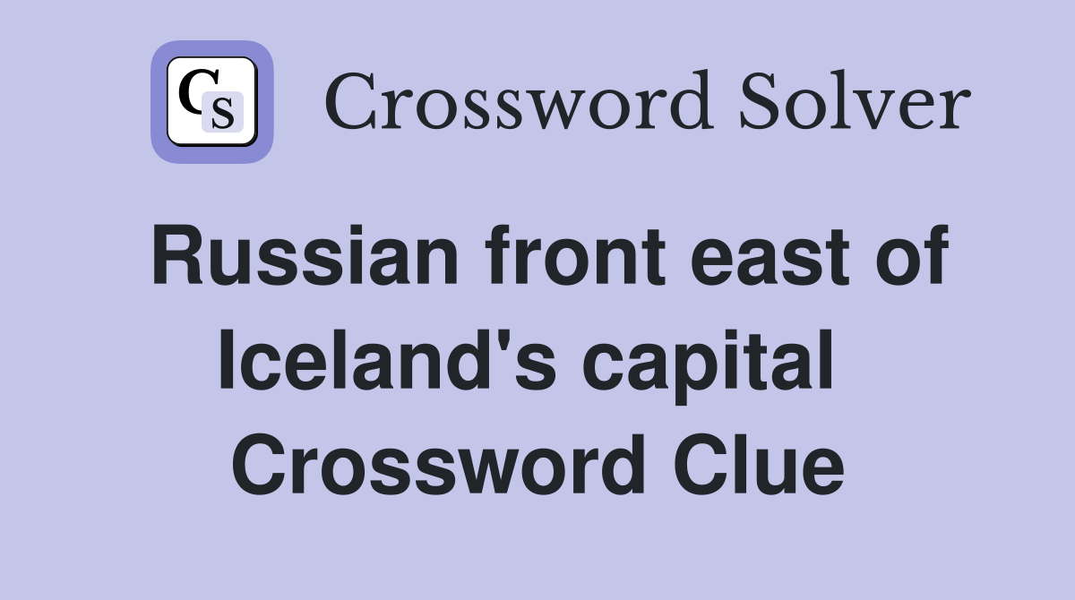 Russian front east of Iceland's capital  Crossword Clue