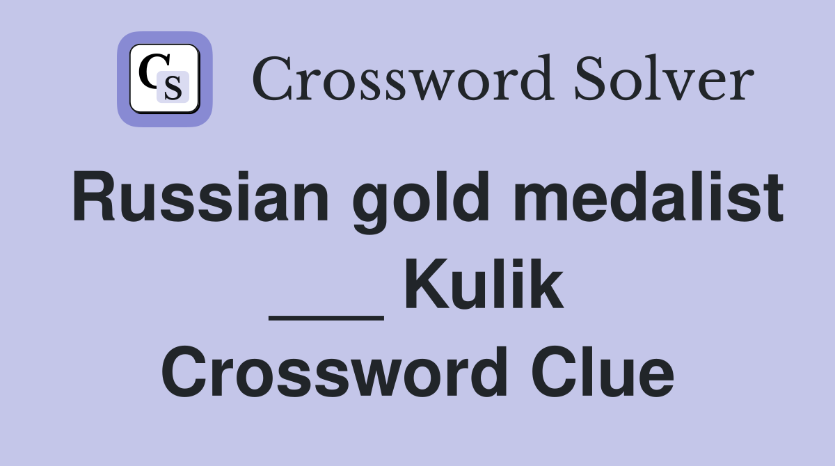Russian gold medalist ___ Kulik Crossword Clue