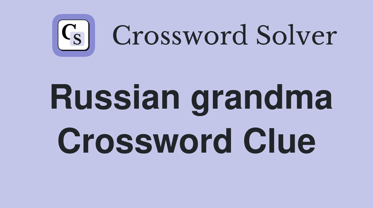 Russian grandma Crossword Clue