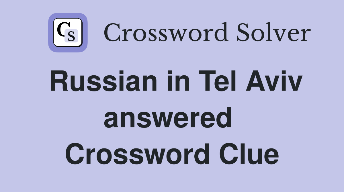 Russian in Tel Aviv answered  Crossword Clue