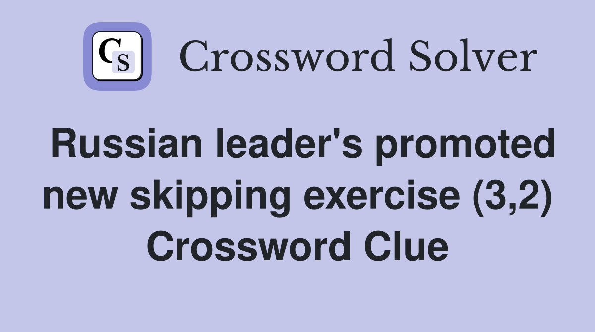 Russian leader's promoted new skipping exercise (3,2) Crossword Clue