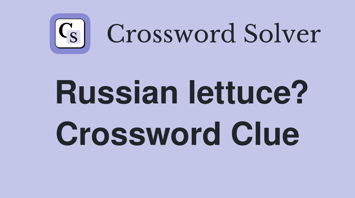 Russian lettuce? Crossword Clue