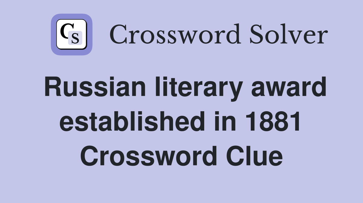 Russian literary award established in 1881 Crossword Clue