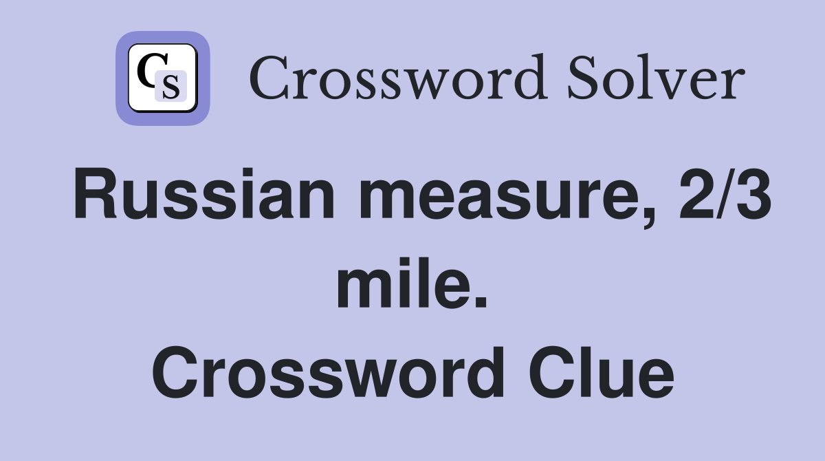 Russian measure, 2/3 mile. Crossword Clue