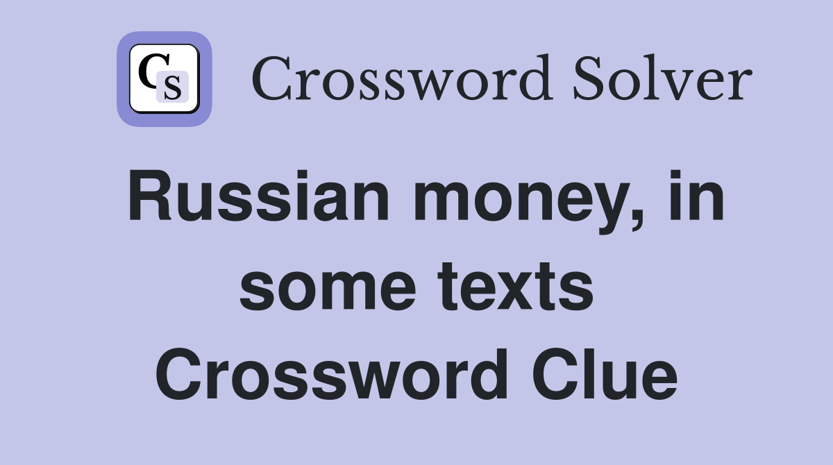 Russian money, in some texts Crossword Clue