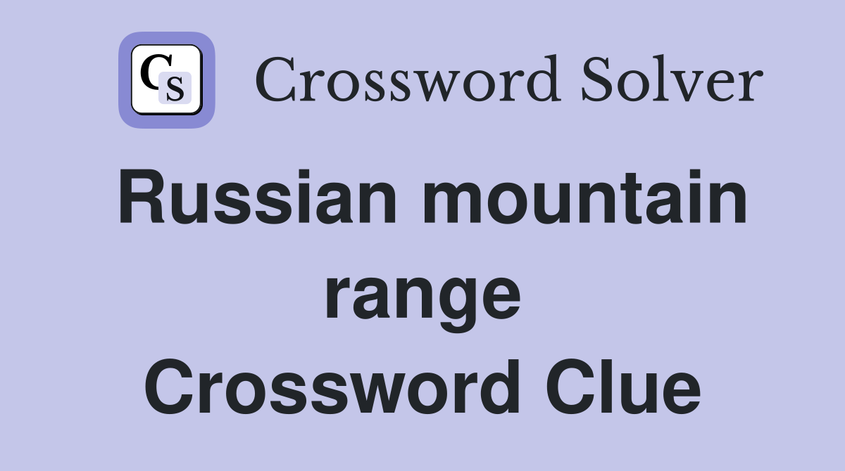 Russian mountain range Crossword Clue Answers Crossword Solver