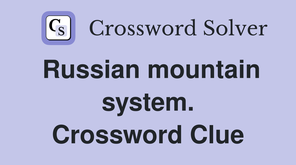 Russian mountain system. Crossword Clue