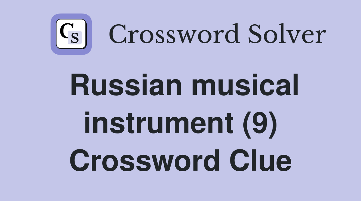 Russian musical instrument (9) Crossword Clue
