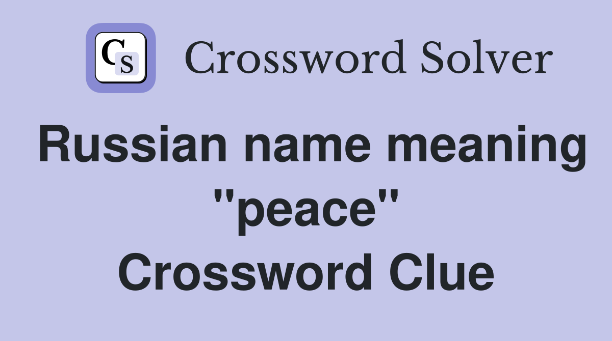 Russian name meaning ''peace'' Crossword Clue