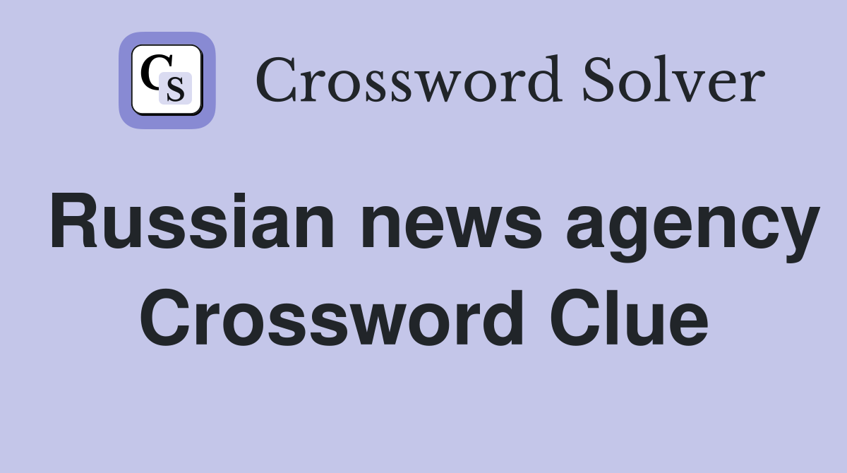 Russian news agency Crossword Clue