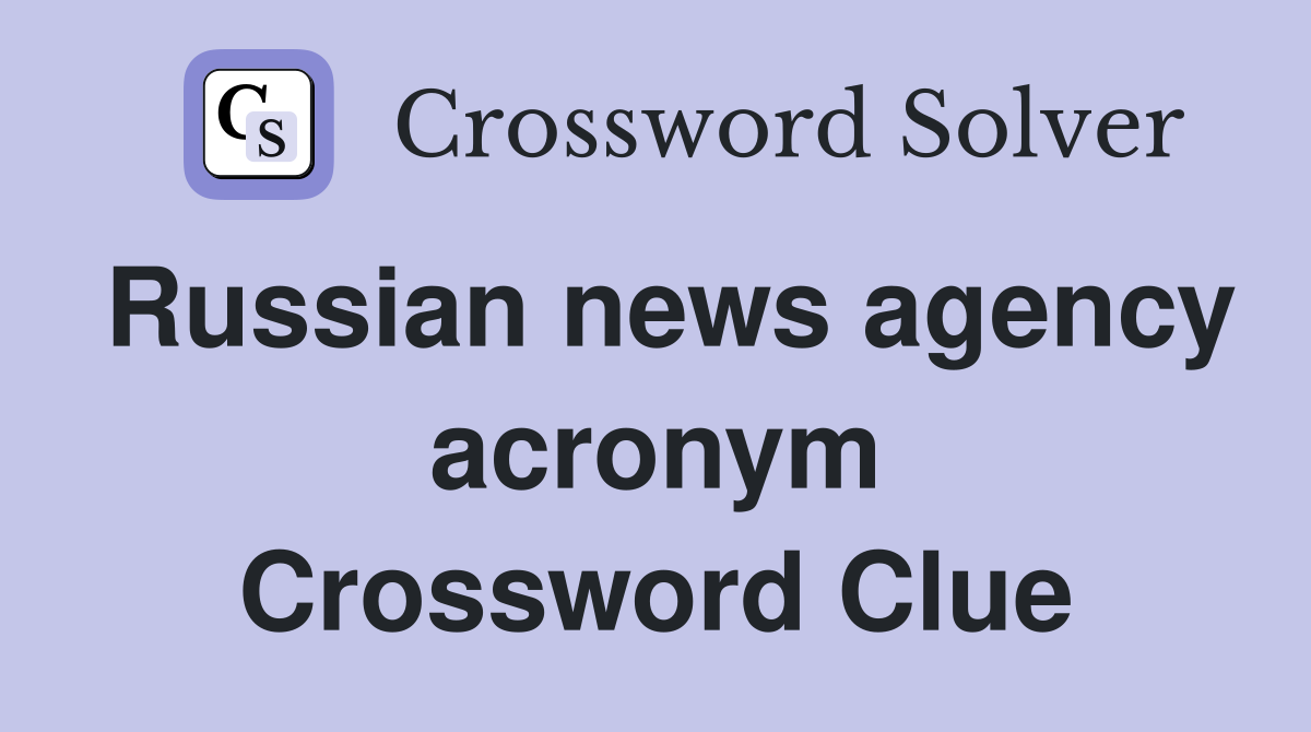 Russian news agency acronym Crossword Clue