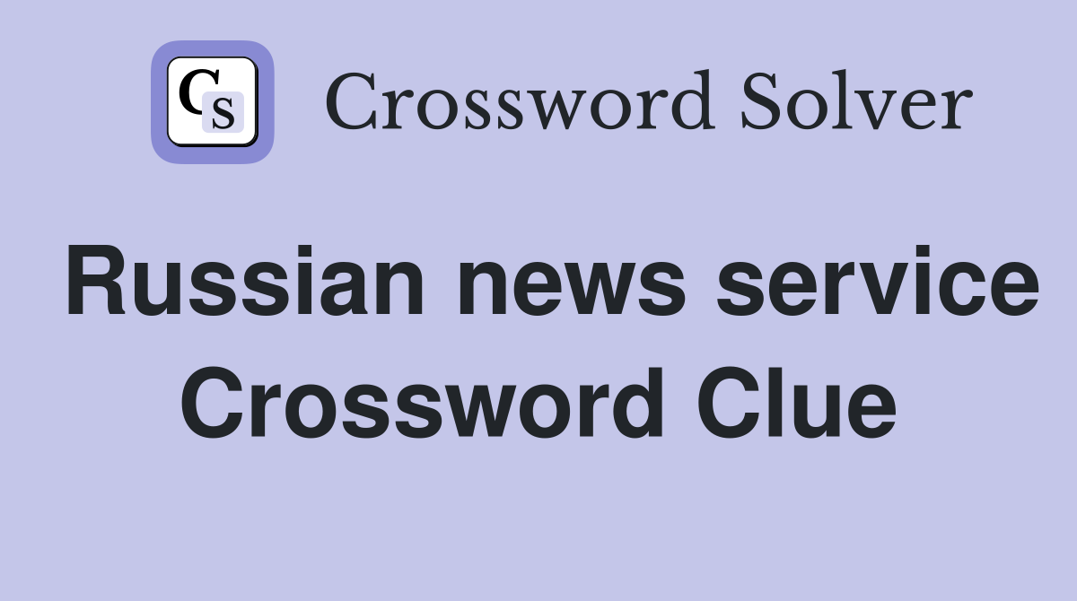 Russian news service Crossword Clue