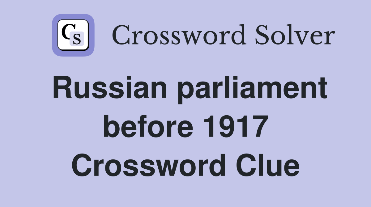 Russian parliament before 1917 Crossword Clue