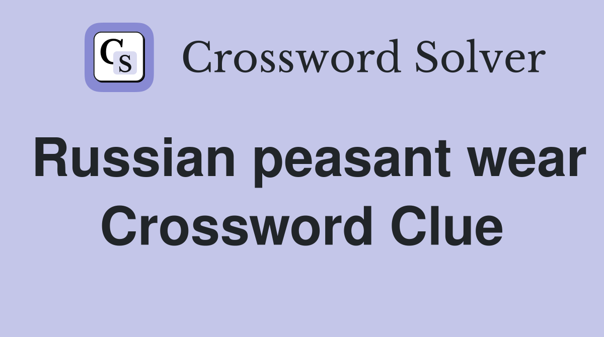 Russian peasant wear Crossword Clue