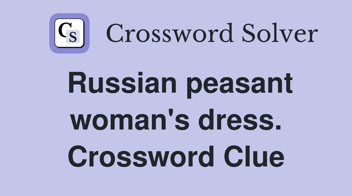 Russian peasant woman's dress. Crossword Clue