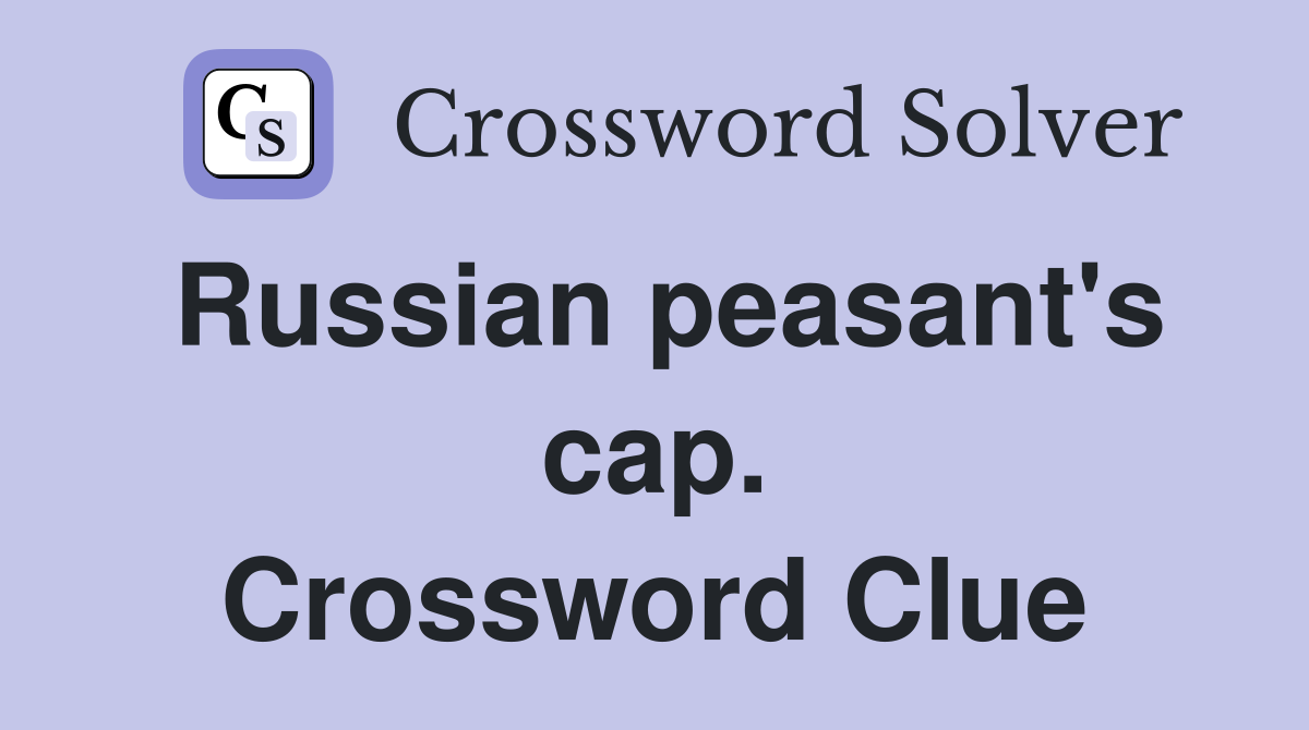 Russian peasant's cap. Crossword Clue