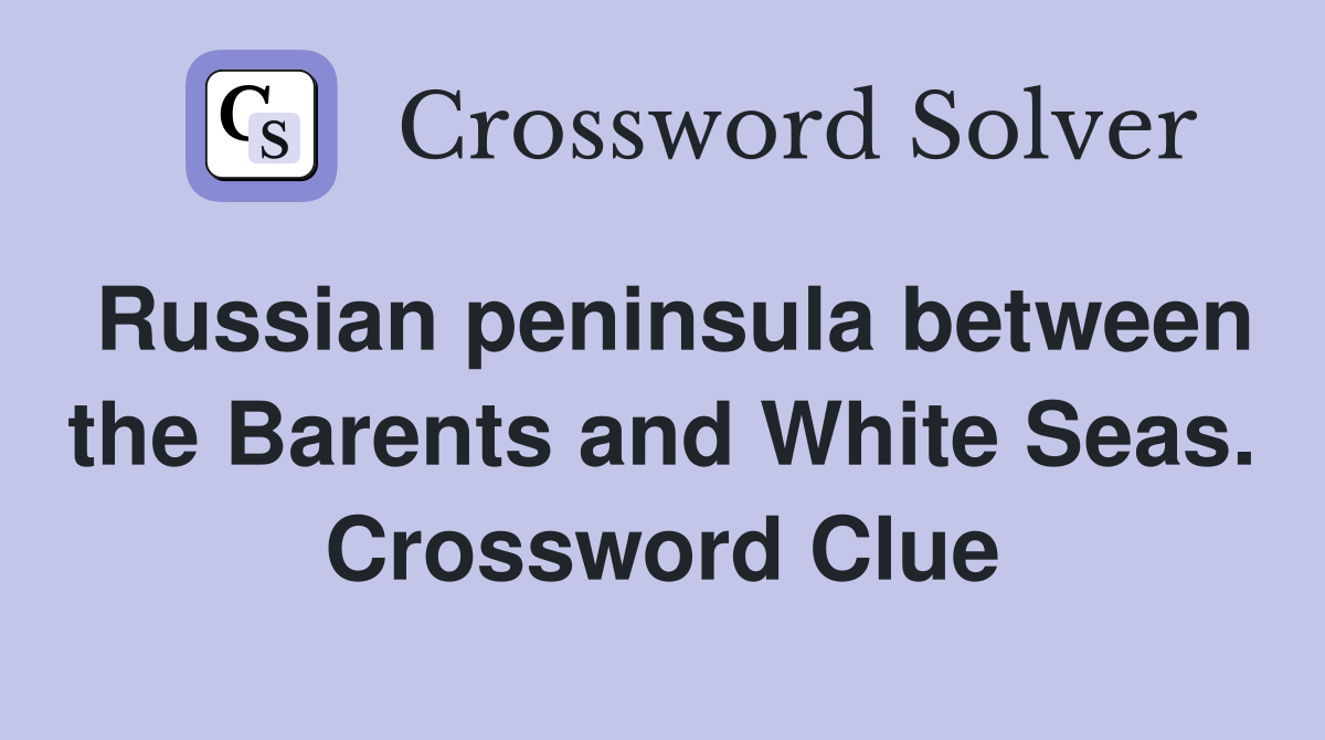 Russian peninsula between the Barents and White Seas. Crossword Clue