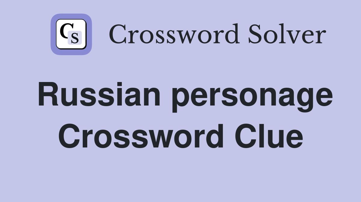 Russian personage Crossword Clue
