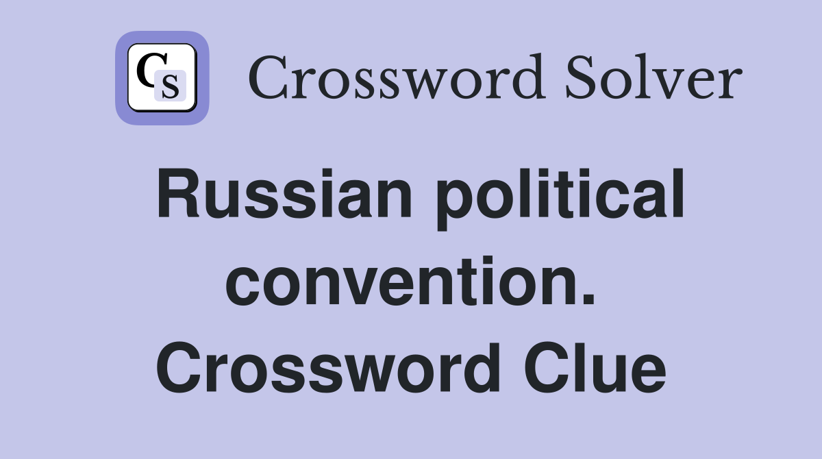 Russian political convention. Crossword Clue