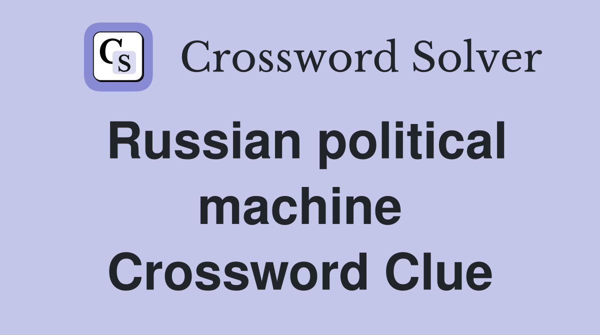 Russian political machine Crossword Clue