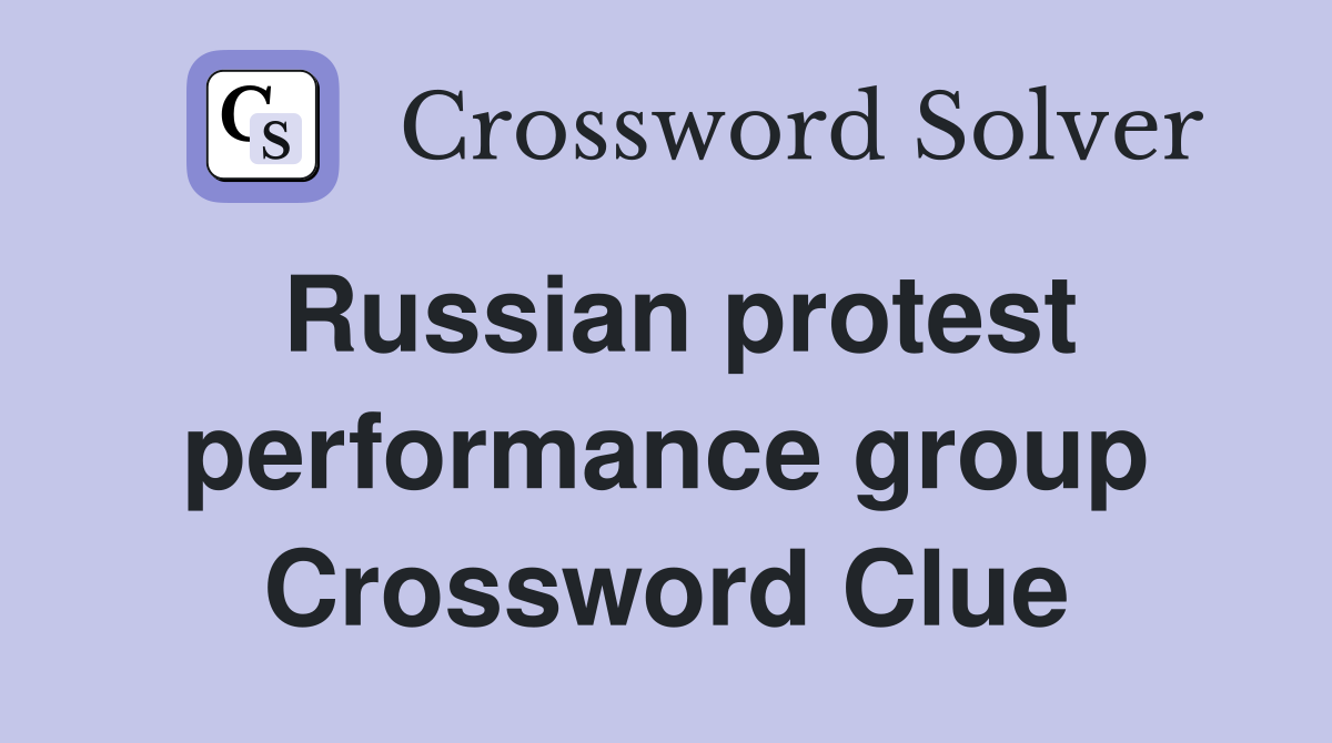Russian protest performance group Crossword Clue