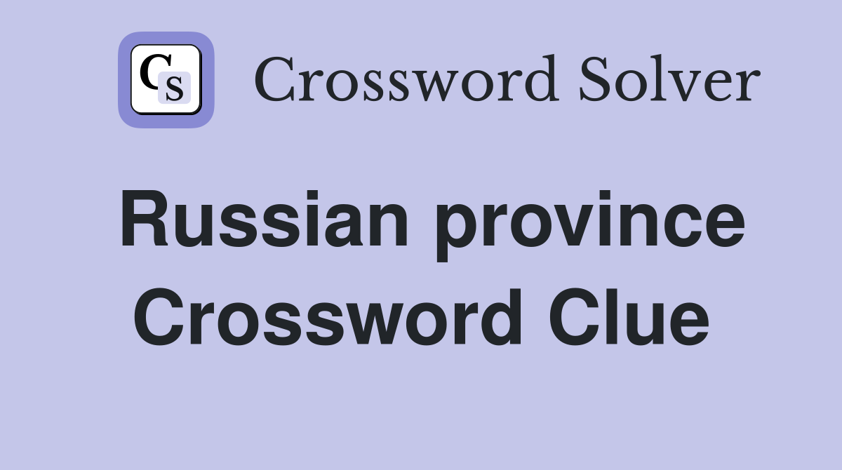 Russian province Crossword Clue