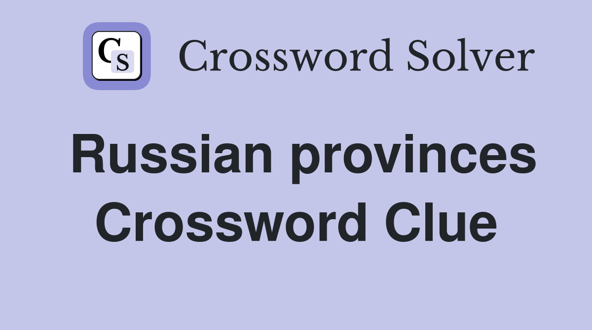 Russian provinces Crossword Clue