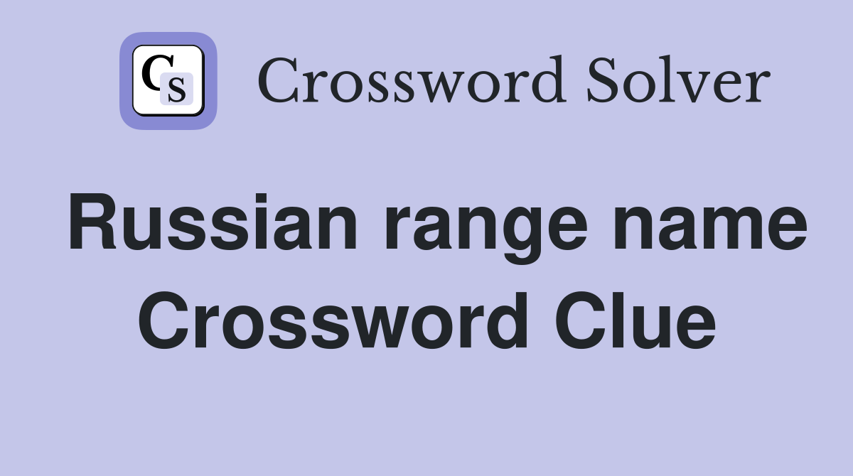 Russian range name Crossword Clue