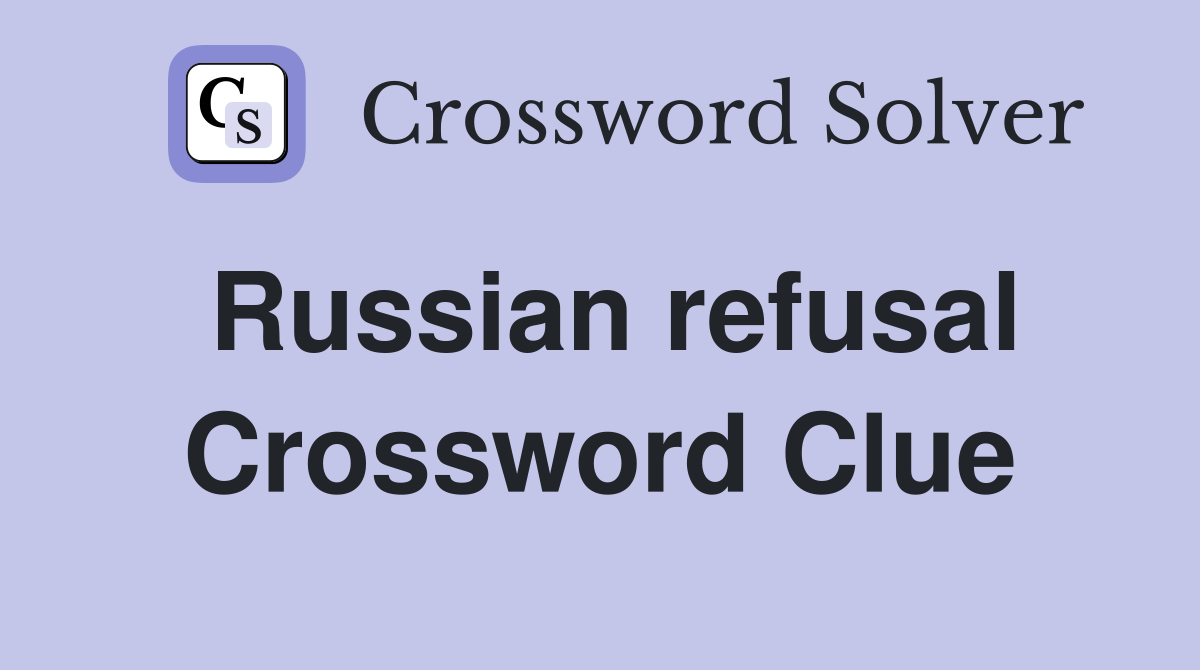 Russian refusal Crossword Clue