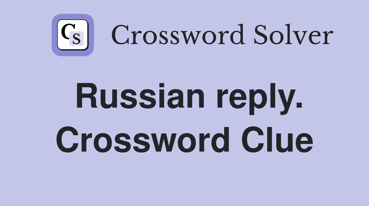 Russian reply. Crossword Clue