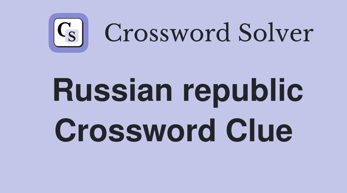 Russian republic Crossword Clue